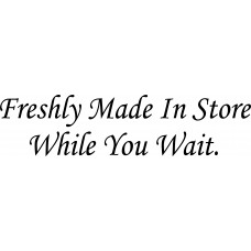 Fresh while you wait 001
